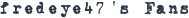 FREDEYE47'S FANS